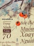 trong-sinh-nam-70-beo-the-muon-xoay-nguoi