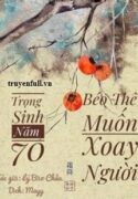 trong-sinh-nam-70-beo-the-muon-xoay-nguoi